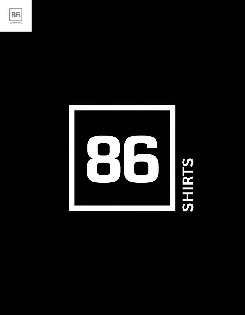 86 SHIRTS - 86 EVERYTHING 