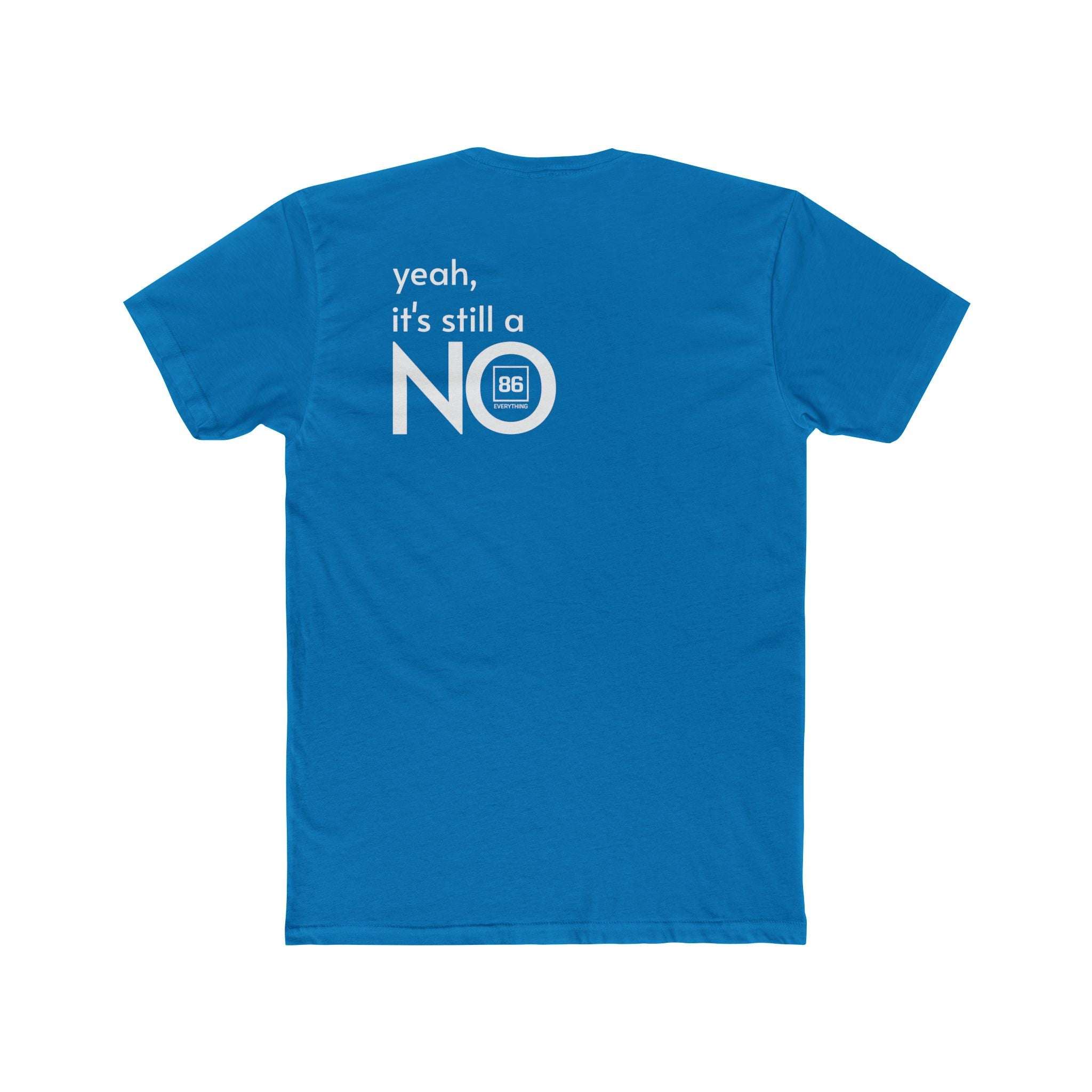 86 EVERYTHING | NO // THE 'STILL NO' CHASSIS - Graphic Tee by Printify