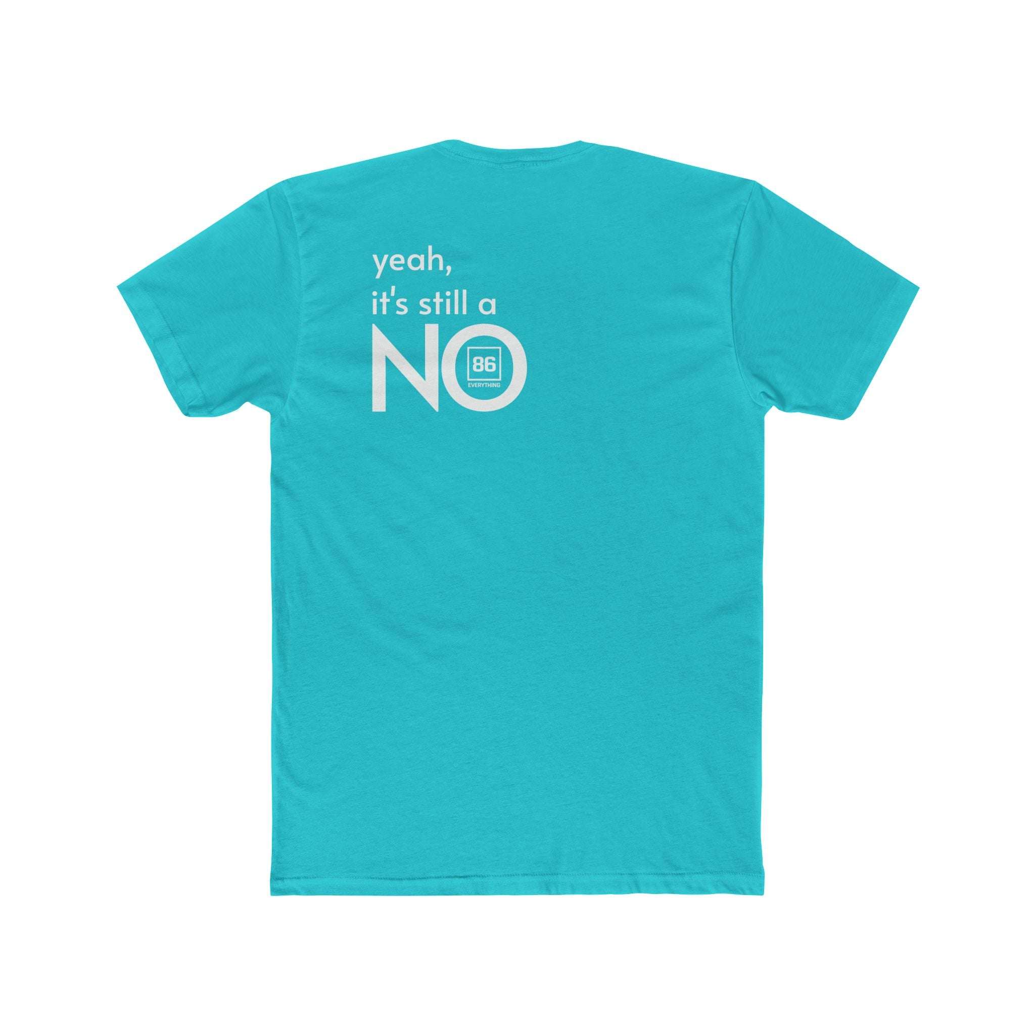 86 EVERYTHING | NO // THE 'STILL NO' CHASSIS - Graphic Tee by Printify