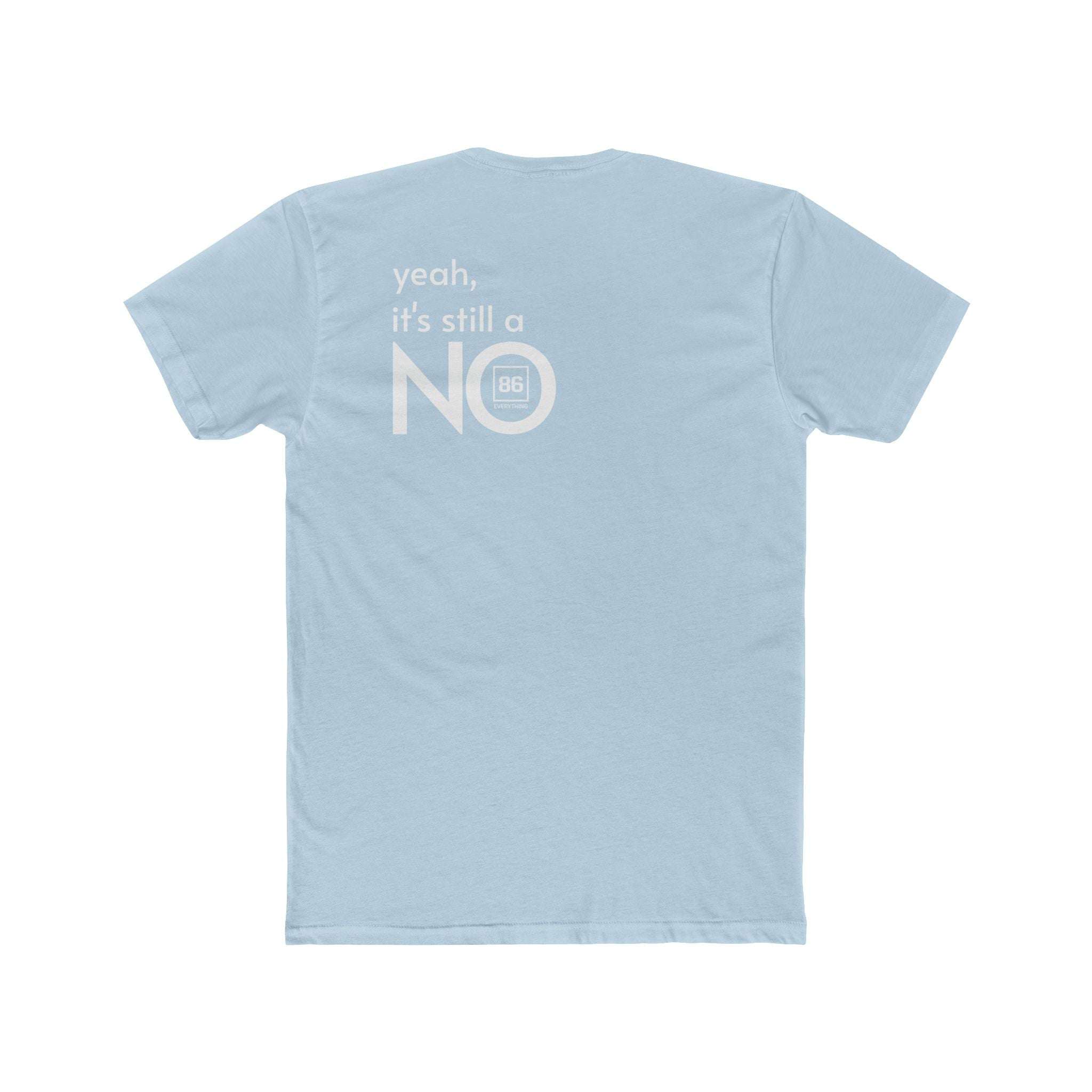 86 EVERYTHING | NO // THE 'STILL NO' CHASSIS - Graphic Tee by Printify