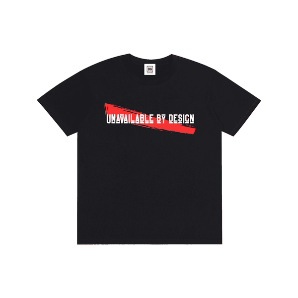 Black fabric t-shirt with a red brushstroke graphic and white text reading Unavailable By Design.