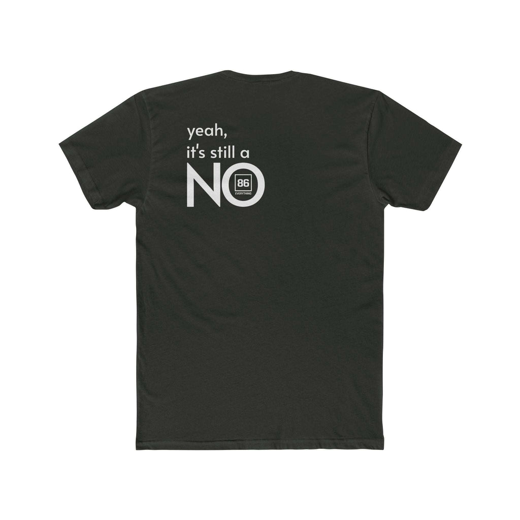 86 EVERYTHING | NO // THE 'STILL NO' CHASSIS - Graphic Tee by Printify