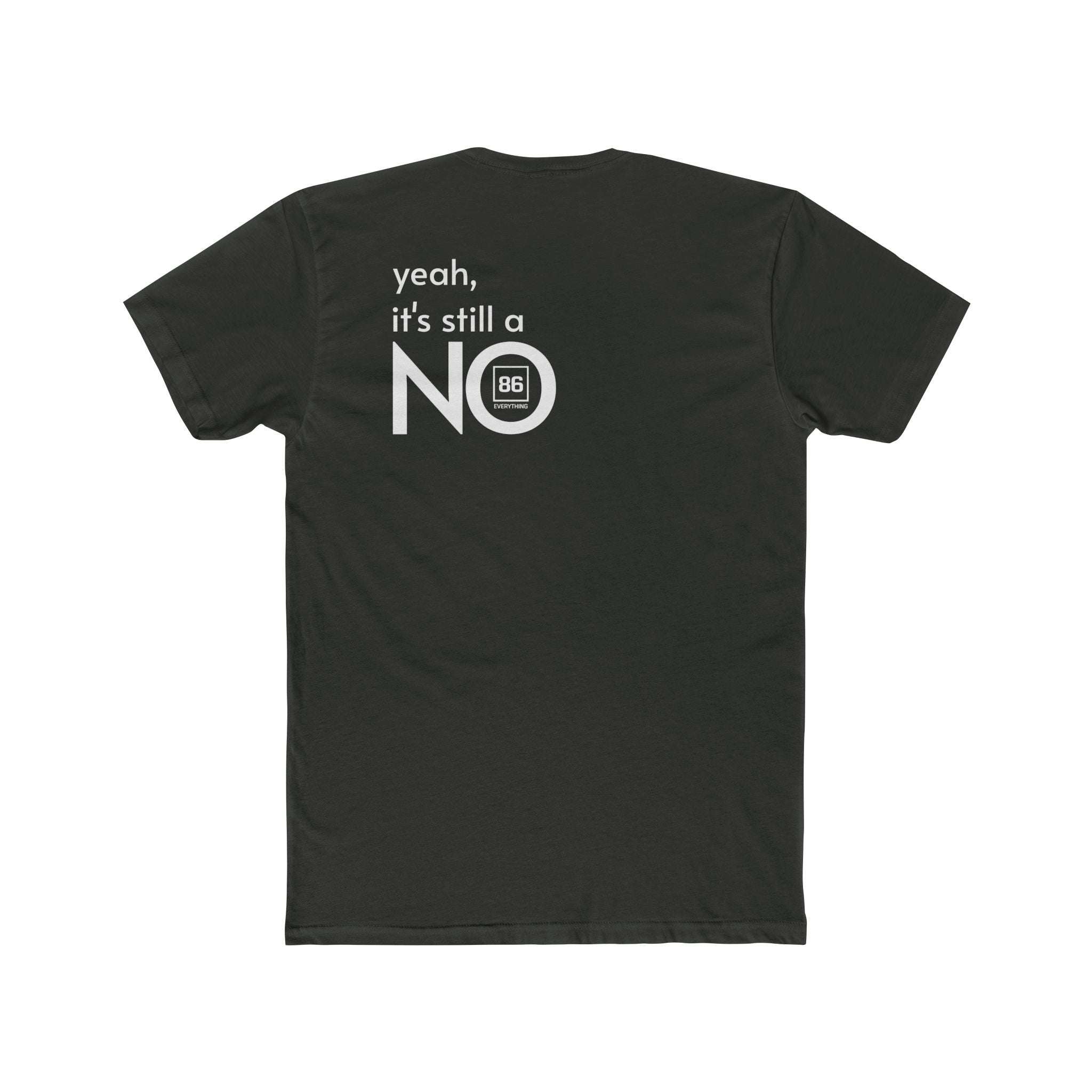 86 EVERYTHING | NO // THE 'STILL NO' CHASSIS - Graphic Tee by Printify