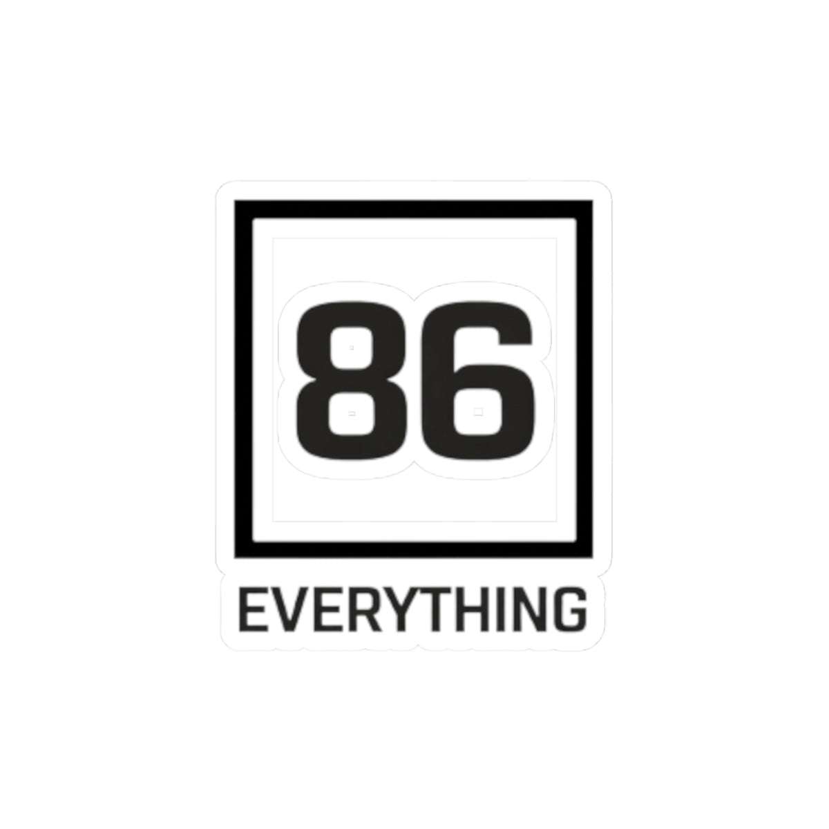 86 EVERYTHING | STANDARD COMPLIANCE - Sticker by Printify