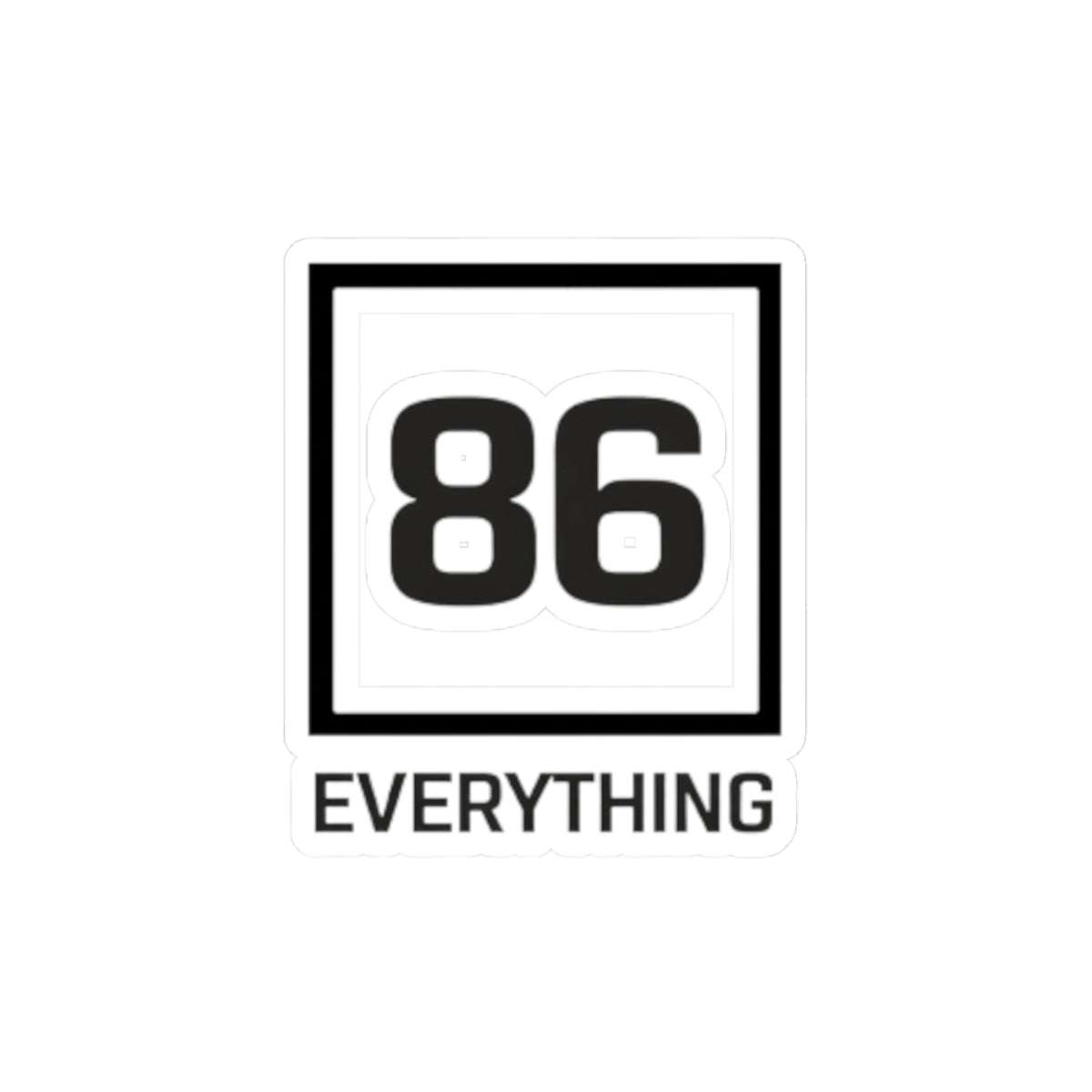 86 EVERYTHING | STANDARD COMPLIANCE - Sticker by Printify