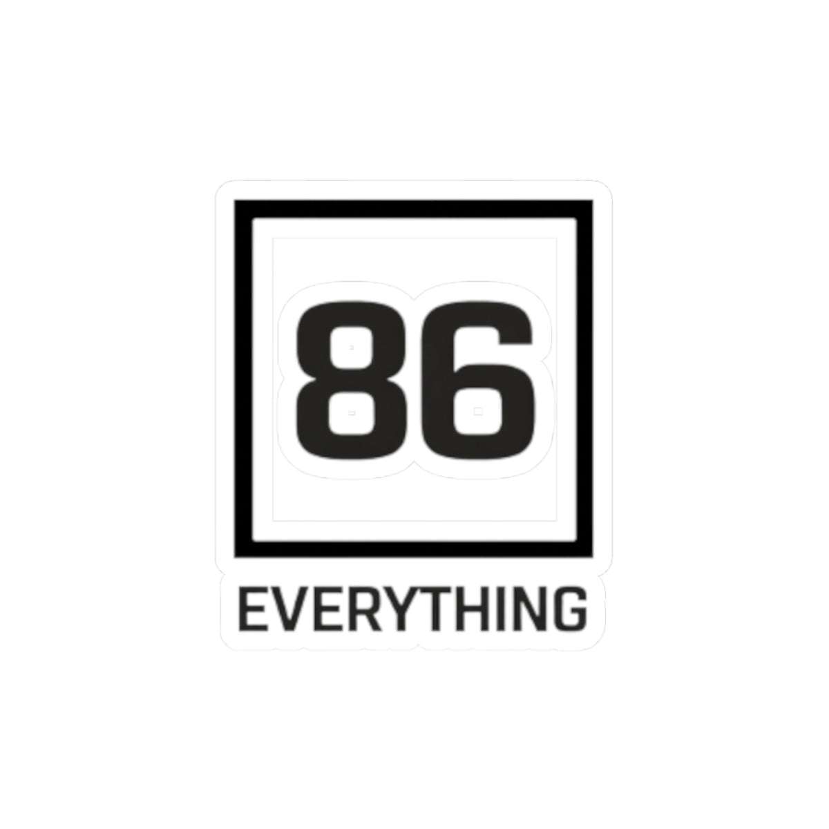 86 EVERYTHING | STANDARD COMPLIANCE - Sticker by Printify
