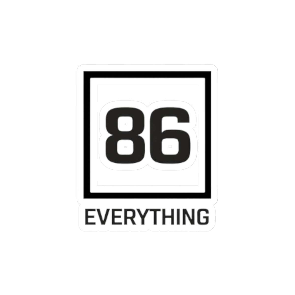 86 EVERYTHING | STANDARD COMPLIANCE - Sticker by Printify