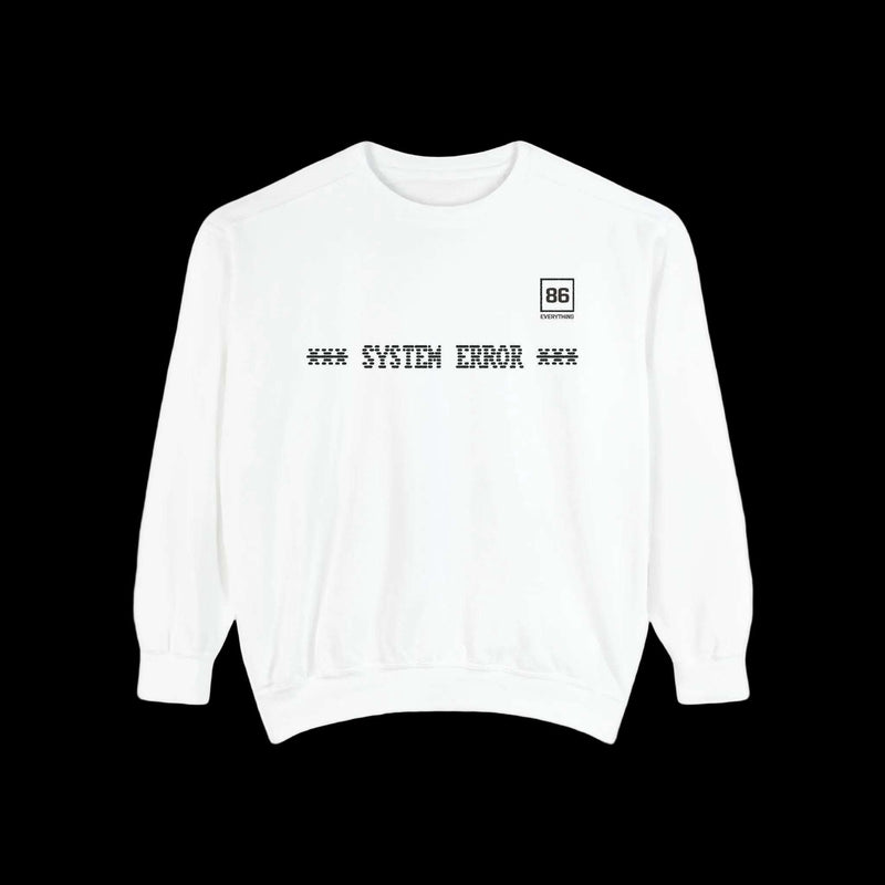 86 EVERYTHING | SYSTEM FAULT - Sweatshirt by Printify
